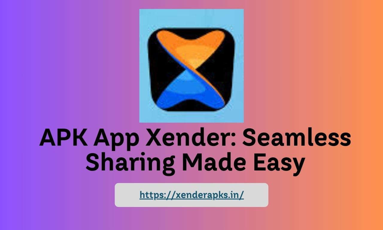 APK App Xender: Seamless Sharing Made Easy