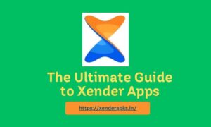 The Ultimate Guide to Xender Apps